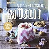 What’s for breakfast? Müsli!